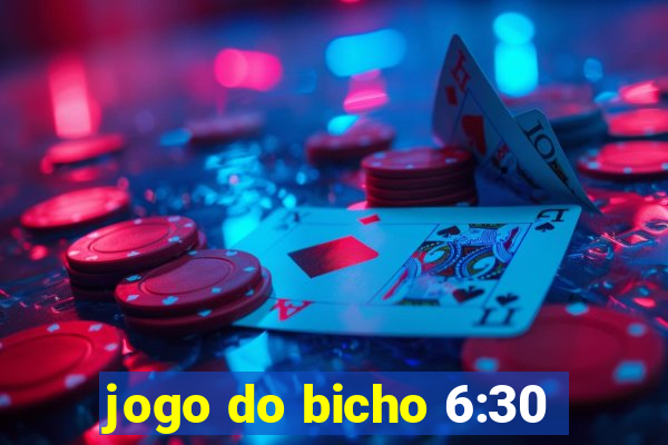 jogo do bicho 6:30